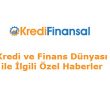KrediFinansal.Com Özel Haber